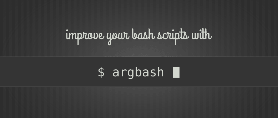 使用 Argbash 来改进你的 Bash 脚本