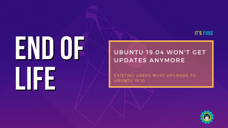 Ubuntu 19.04 已经到期！现有用户必须升级到 Ubuntu 19.10