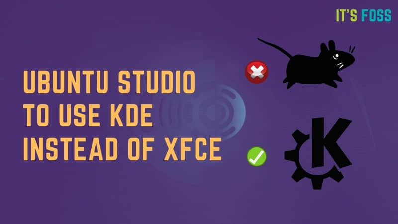 Ubuntu Studio 将用 KDE Plasma 桌面环境替换 Xfce