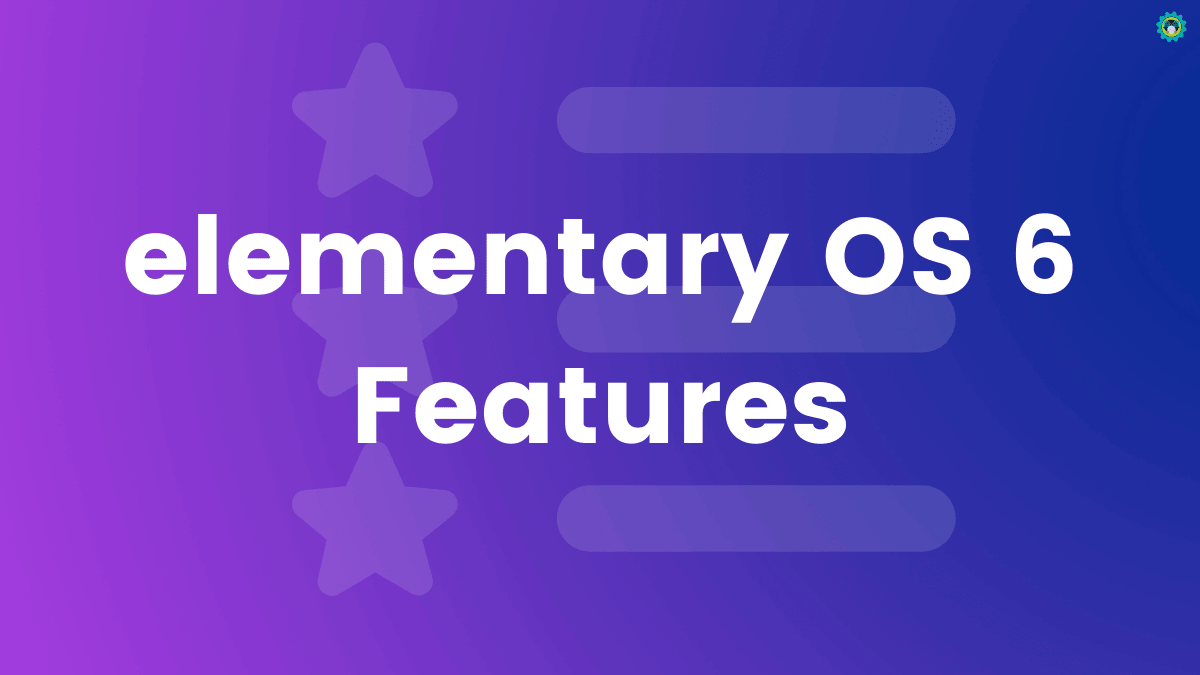 elementary OS 6 Linux 中的 11 个亮点