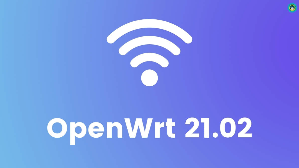 OpenWrt 21.02 发布，支持 Linux 内核 5.4 和 WPA3