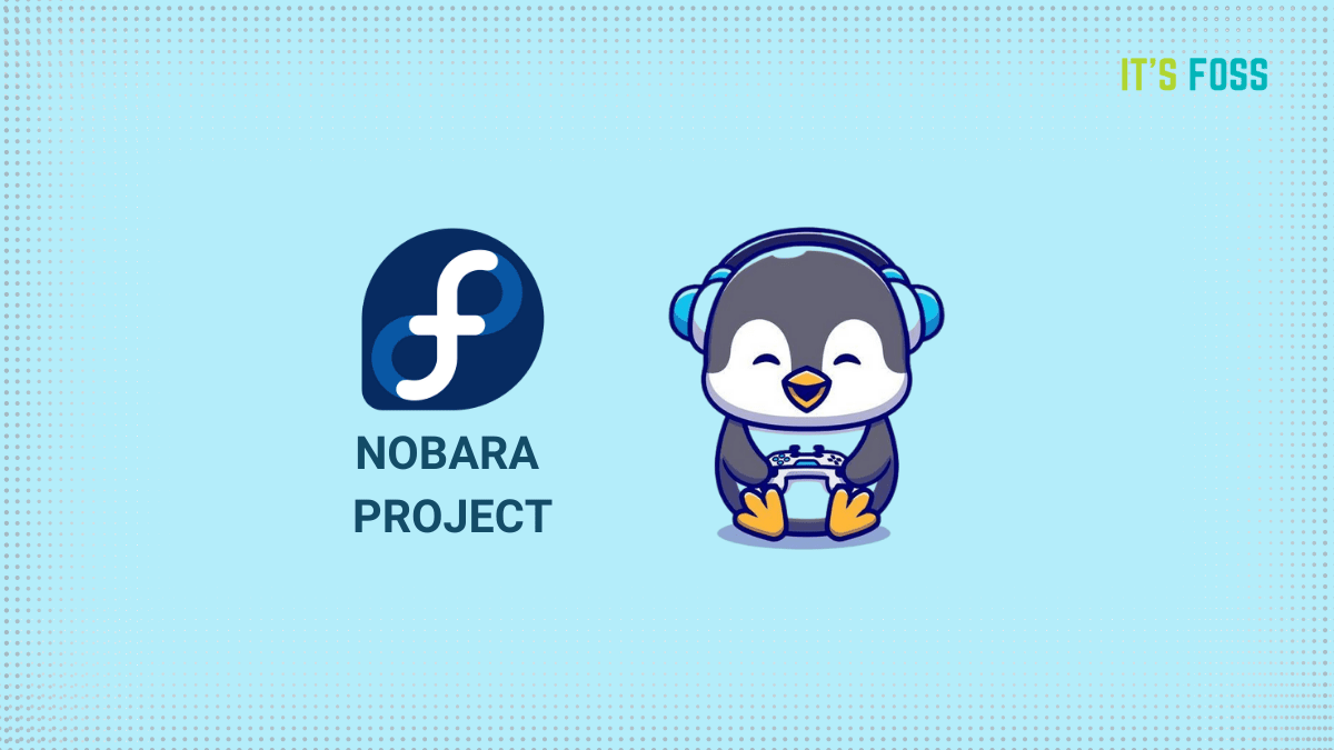 Nobara：一个为游戏量身定做的非官方 Fedora Linux 35 衍生版