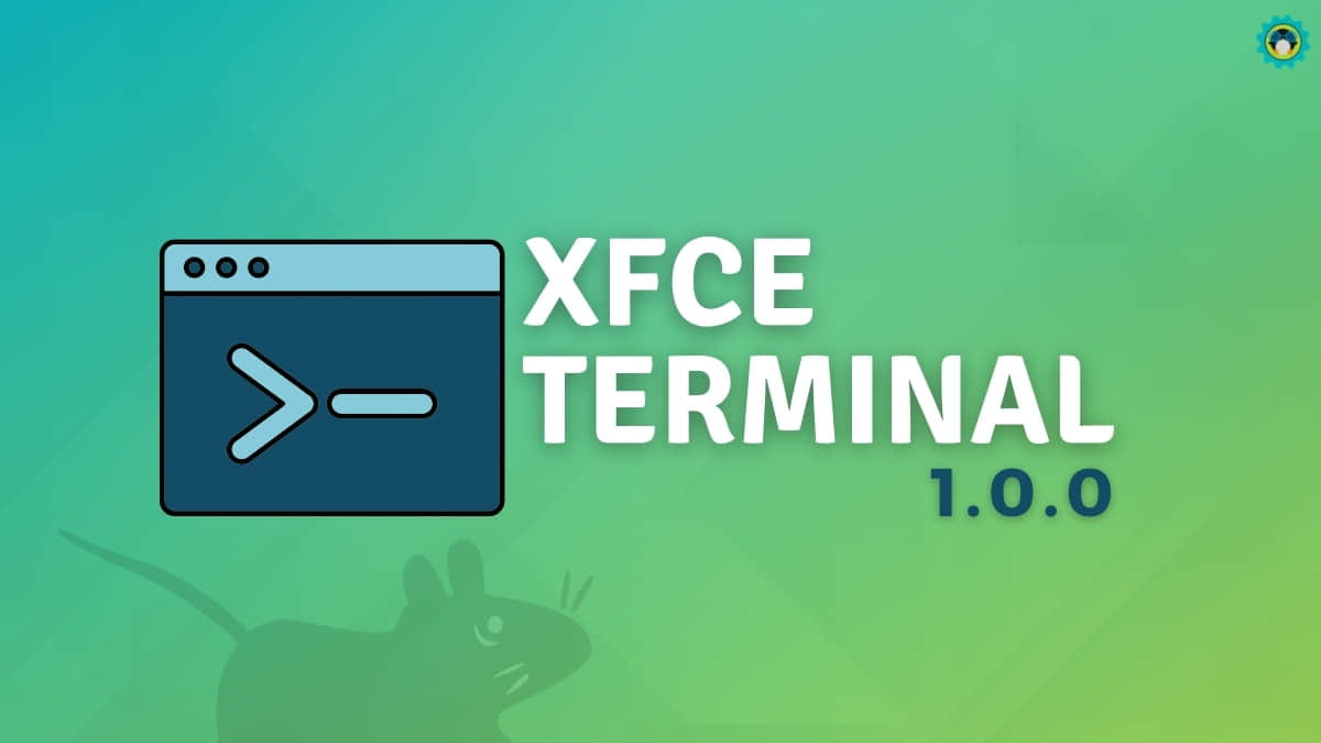 Xfce Terminal 1.0.0：时隔一年后的一次功能丰富的重大升级