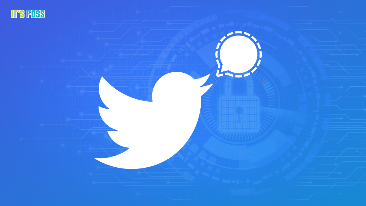 埃隆·马斯克的 Twitter 将添加开源 Signal 协议，实现加密私信