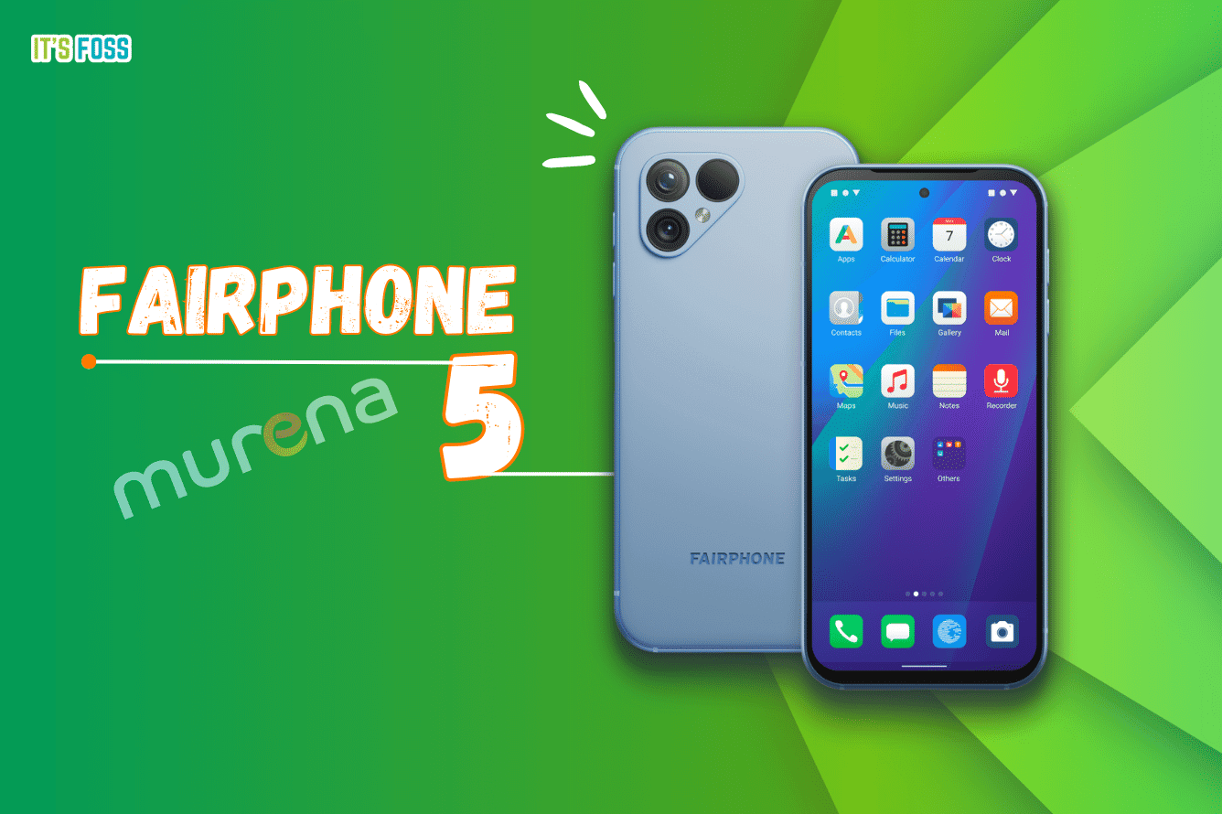 Murena Fairphone 5 发布：搭载去谷歌化的 /e/OS 系统